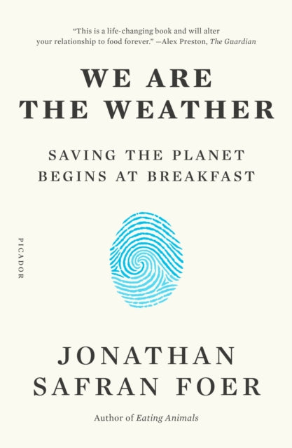 We Are the Weather: Saving the Planet Begins at Breakfast