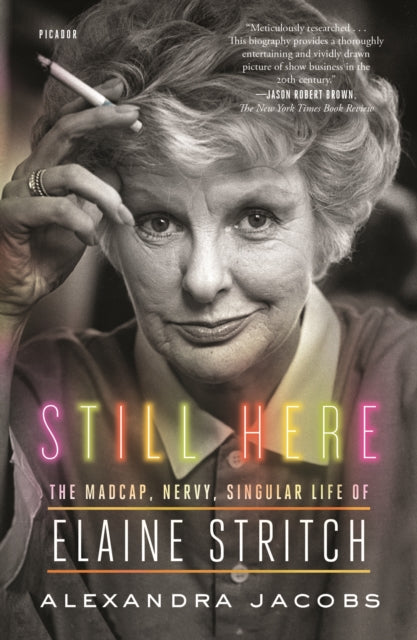 Still Here: The Madcap, Nervy, Singular Life of Elaine Stritch