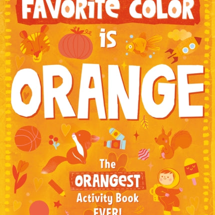 My Favorite Color Activity Book: Orange