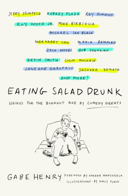 Eating Salad Drunk: Haikus for the Burnout Age by Comedy Greats