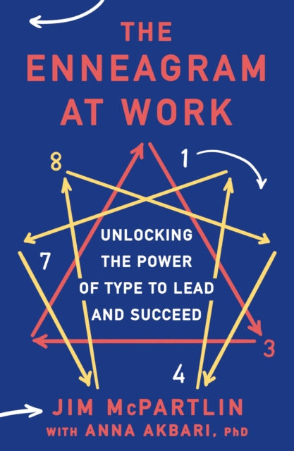 The Enneagram at Work: Unlocking the Power of Type to Lead and Succeed