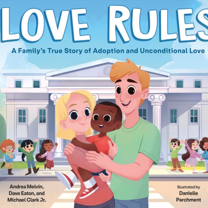 Love Rules: A Family's True Story of Adoption and Unconditional Love