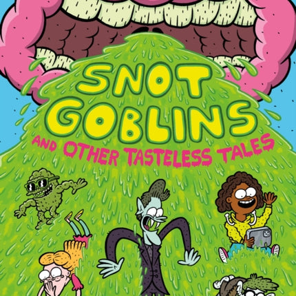 Snot Goblins and Other Tasteless Tales