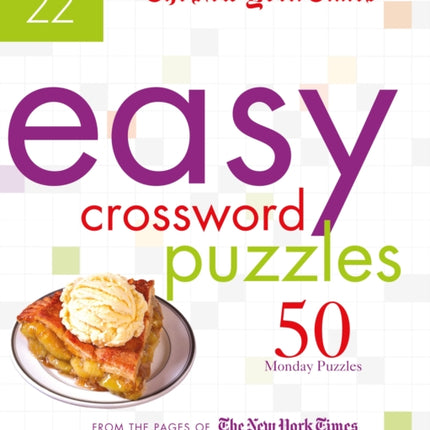 The New York Times Easy Crossword Puzzles Volume 22: 50 Monday Puzzles from the Pages of The New York Times