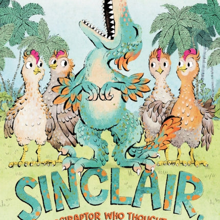 Sinclair the Velociraptor Who Thought He Was a Chicken