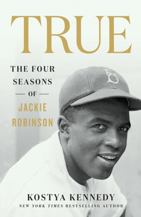 True: The Four Seasons of Jackie Robinson: The Four Seasons of Jackie Robinson