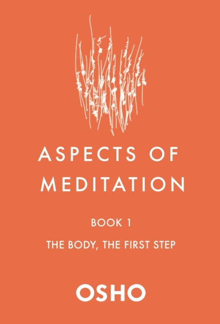 Aspects of Meditation Book 1: The Body, the First Step