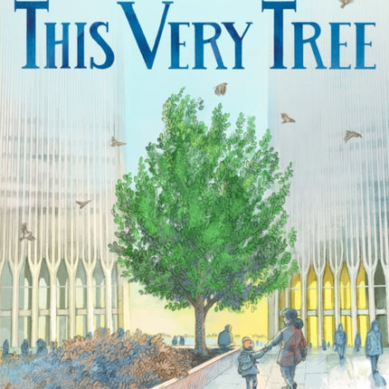 This Very Tree: A Story of 9/11, Resilience, and Regrowth