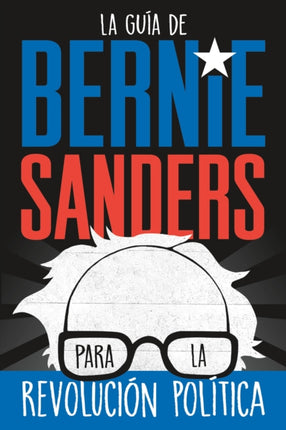 La guia de Bernie Sanders para la revolucion politica  Bernie Sa