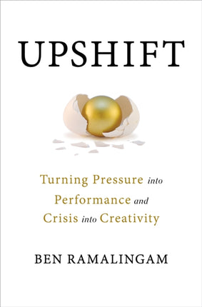 Upshift: Turning Pressure Into Performance and Crisis Into Creativity