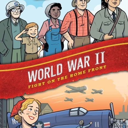 History Comics: World War II: Fight on the Home Front