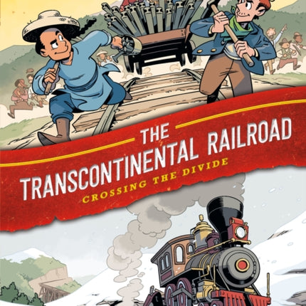 History Comics: The Transcontinental Railroad: Crossing the Divide