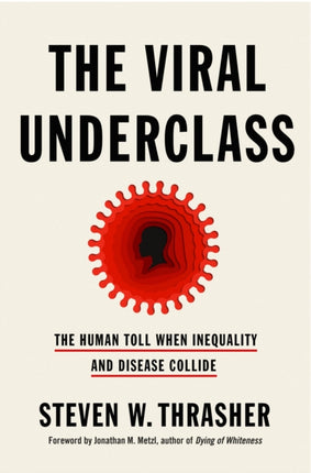 The Viral Underclass: The Human Toll When Inequality and Disease Collide