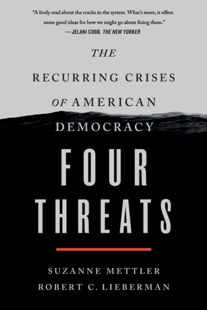 Four Threats: The Recurring Crises of American Democracy