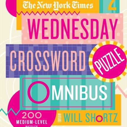 New York Times Wednesday Crossword Puzzle Omnibus Volume 2, The: 200 Medium-Level Puzzles