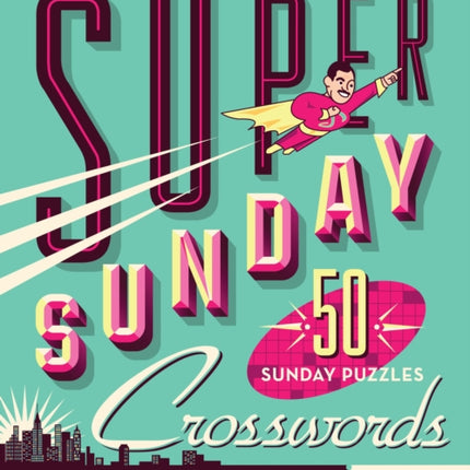 The New York Times Super Sunday Crosswords Volume 10: 50 Sunday Puzzles