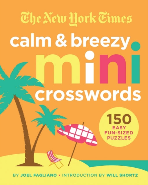 The New York Times Calm and Breezy Mini Crosswords: 150 Easy Fun-Sized Puzzles