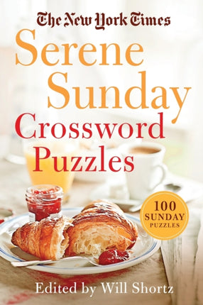 The New York Times Serene Sunday Crossword Puzzles: 100 Sunday Puzzles