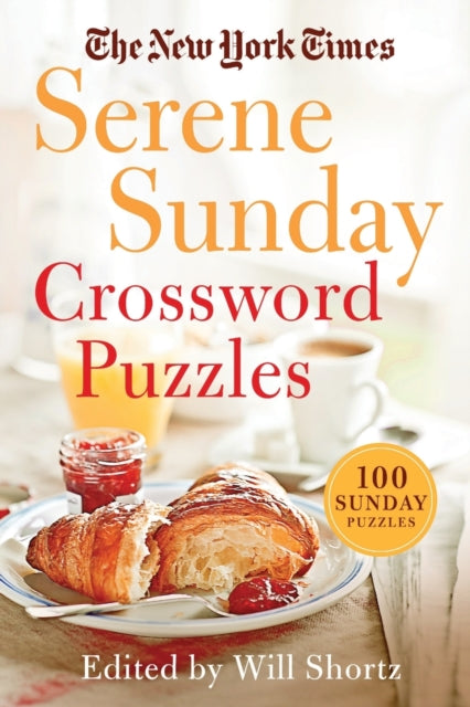 The New York Times Serene Sunday Crossword Puzzles: 100 Sunday Puzzles