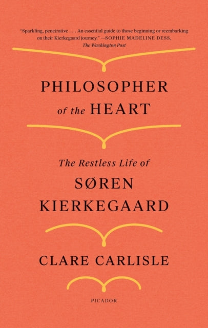 Philosopher of the Heart: The Restless Life of Søren Kierkegaard