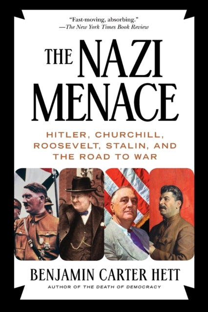 The Nazi Menace: Hitler, Churchill, Roosevelt, Stalin, and the Road to War