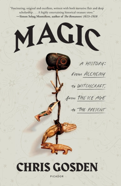 Magic: A History: From Alchemy to Witchcraft, from the Ice Age to the Present