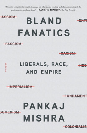 Bland Fanatics: Liberals, Race, and Empire