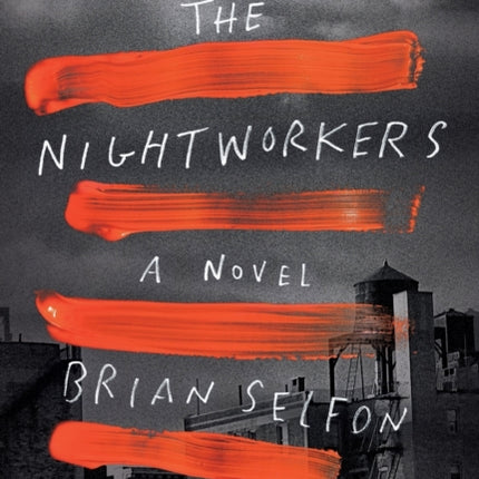 The Nightworkers: A Novel