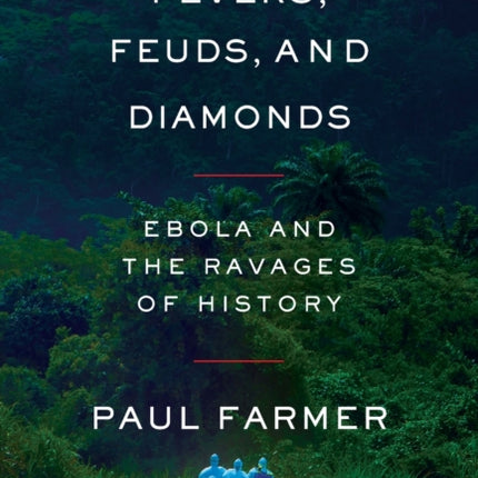 Fevers, Feuds, and Diamonds: Ebola and the Ravages of History