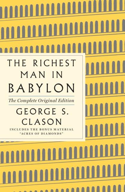 The Richest Man in Babylon: The Complete Original Edition Plus Bonus Material: (A GPS Guide to Life)