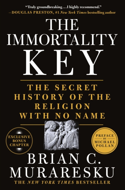 The Immortality Key: The Secret History of the Religion with No Name