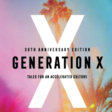 Generation X: Tales for an Accelerated Culture