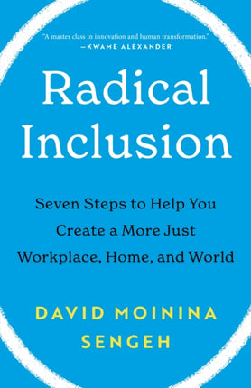 Radical Inclusion: Seven Steps to Help You Create a More Just Workplace, Home, and World