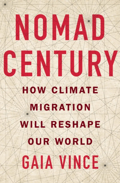 Nomad Century: How Climate Migration Will Reshape Our World