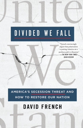 Divided We Fall: America's Secession Threat and How to Restore Our Nation