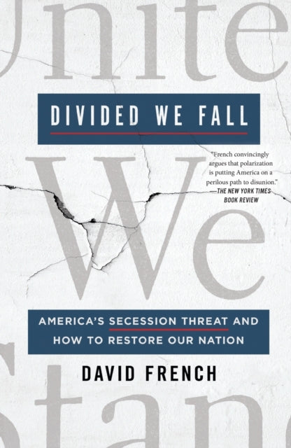 Divided We Fall: America's Secession Threat and How to Restore Our Nation