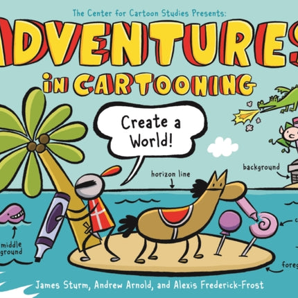 Adventures in Cartooning: Create a World