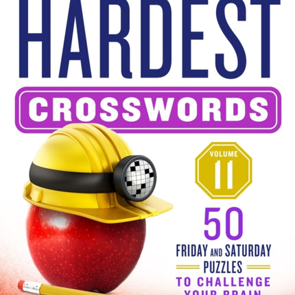 The New York Times Hardest Crosswords Volume 11: 50 Friday and Saturday Puzzles to Challenge Your Brain