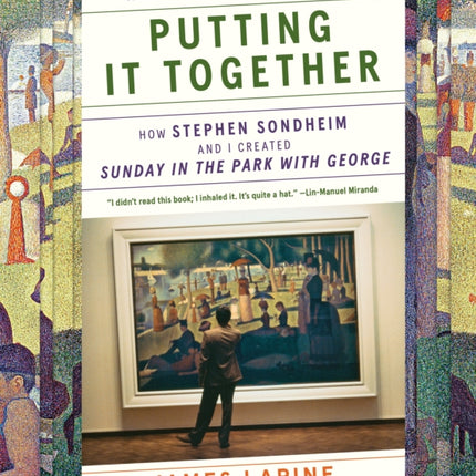 Putting It Together: How Stephen Sondheim and I Created 'Sunday in the Park with George'