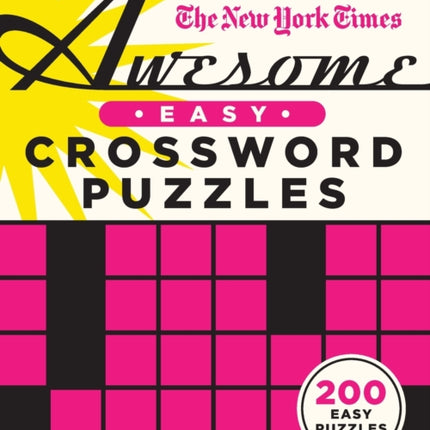 The New York Times Awesome Easy Crossword Puzzles: 200 Easy Puzzles