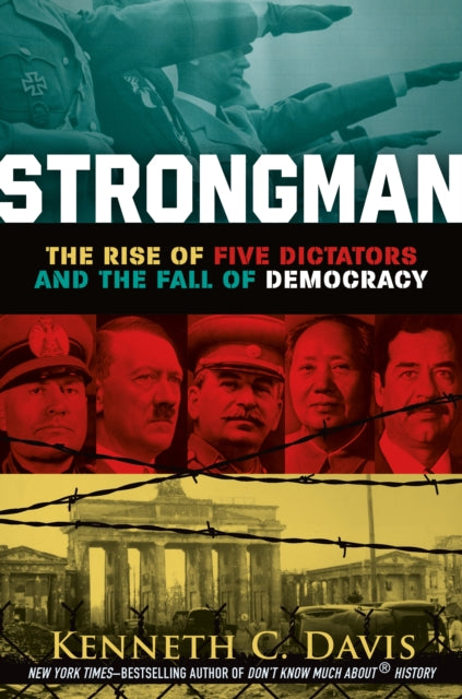 Strongman: The Rise of Five Dictators and the Fall of Democracy