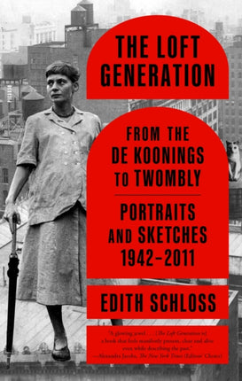 The Loft Generation: From the de Koonings to Twombly: Portraits and Sketches, 1942-2011