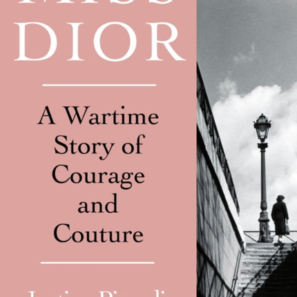 Miss Dior: A Wartime Story of Courage and Couture