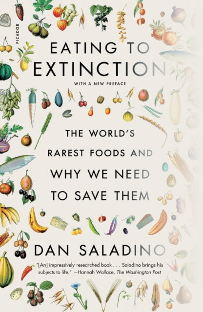 Eating to Extinction: The World's Rarest Foods and Why We Need to Save Them