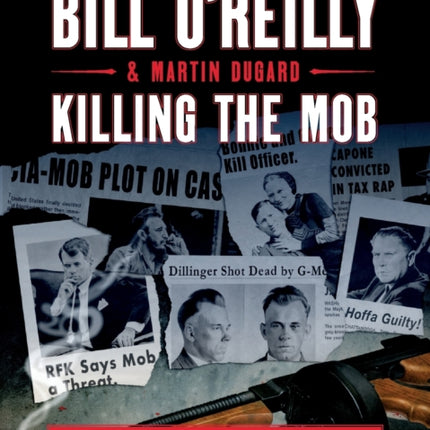 Killing the Mob: The Fight Against Organized Crime in America