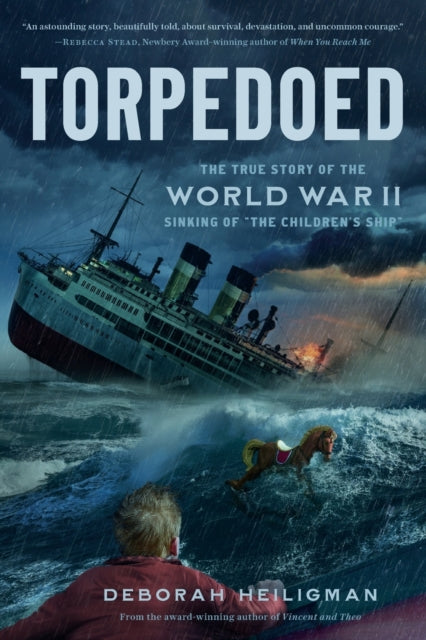 Torpedoed: The True Story of the World War II Sinking of "The Children's Ship"