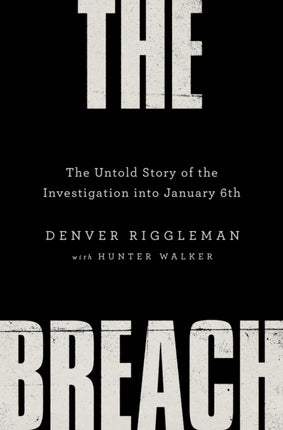 The Breach: The Untold Story of the Investigation Into January 6th