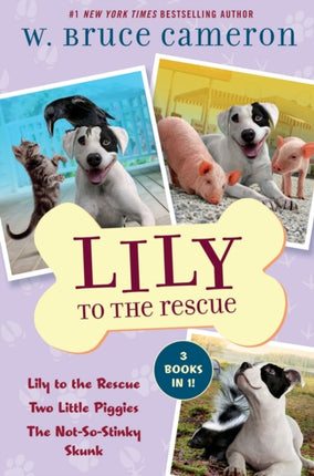 Lily to the Rescue Bind-Up Books 1-3: Lily to the Rescue, Two Little Piggies, and the Not-So-Stinky Skunk