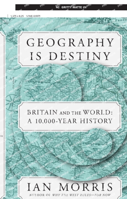 Geography Is Destiny: Britain and the World: A 10,000-Year History