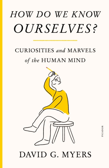 How Do We Know Ourselves?: Curiosities and Marvels of the Human Mind